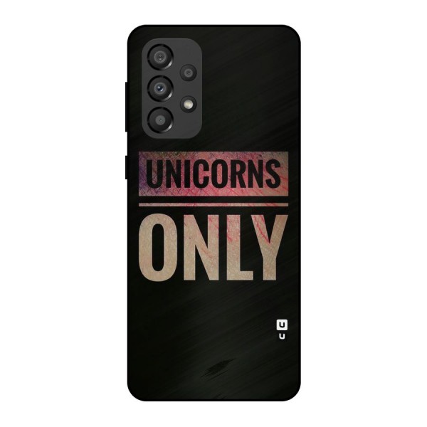 Unicorns Only Metal Back Case for Galaxy A33 5G