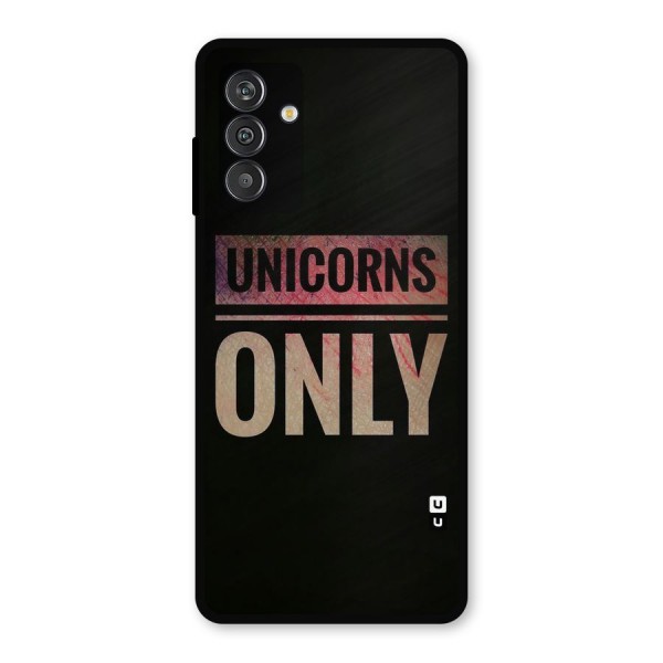 Unicorns Only Metal Back Case for Galaxy F13