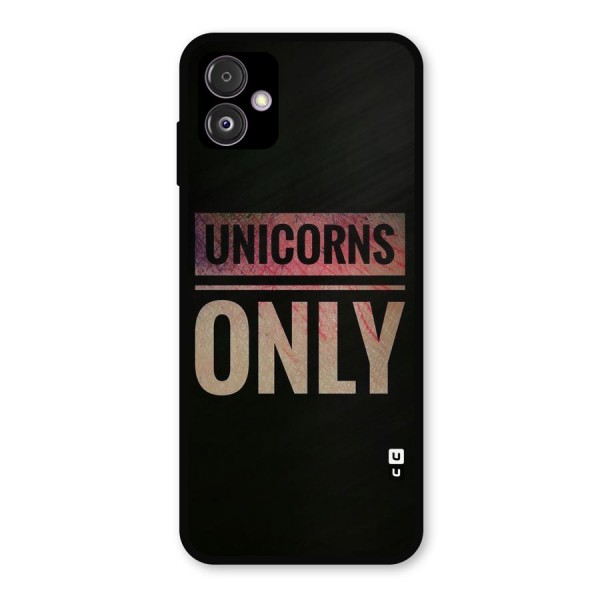 Unicorns Only Metal Back Case for Galaxy F14