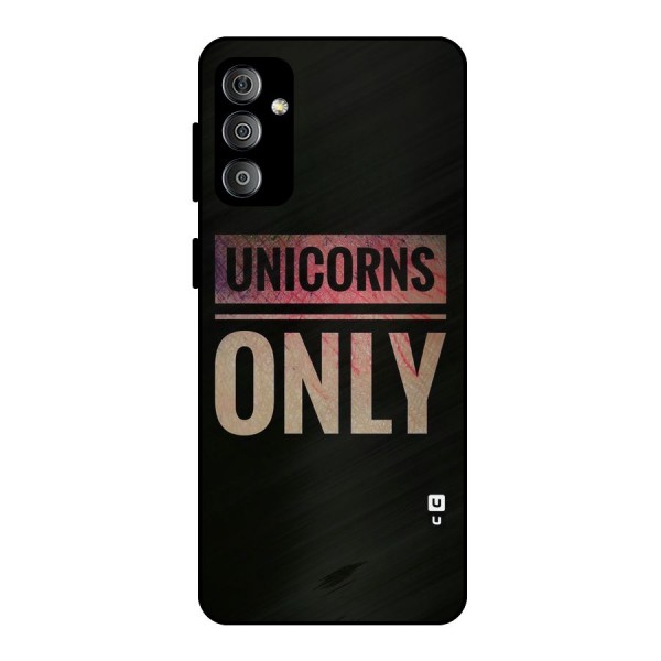 Unicorns Only Metal Back Case for Galaxy F23