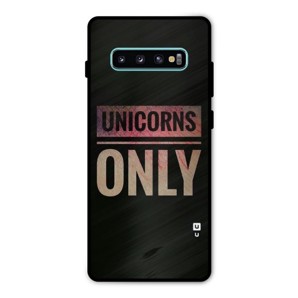 Unicorns Only Metal Back Case for Galaxy S10 Plus