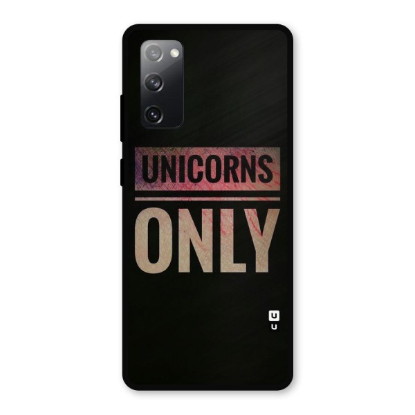 Unicorns Only Metal Back Case for Galaxy S20 FE 5G