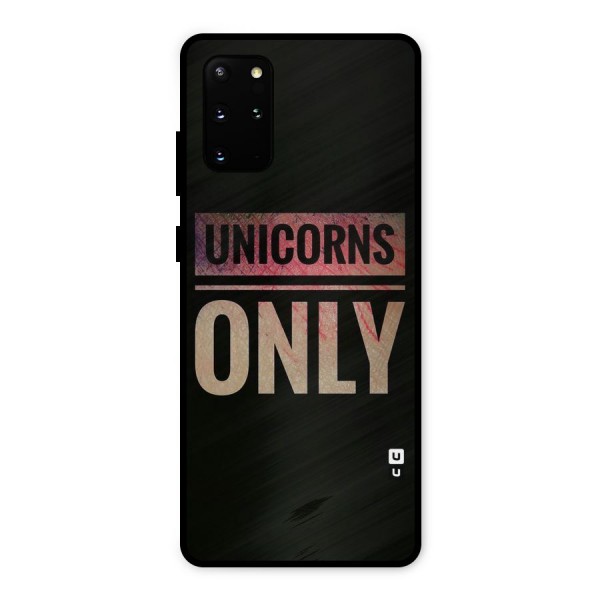 Unicorns Only Metal Back Case for Galaxy S20 Plus