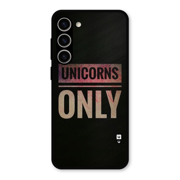 Unicorns Only Metal Back Case for Galaxy S23 Plus