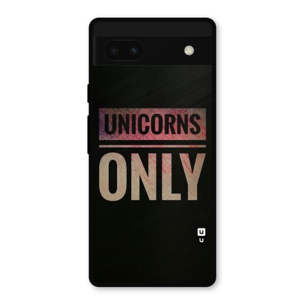 Unicorns Only Metal Back Case for Google Pixel 6a