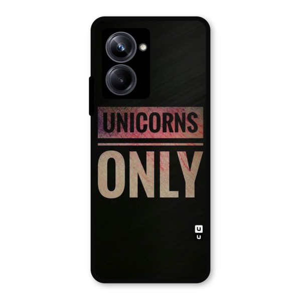 Unicorns Only Metal Back Case for Realme 10 Pro