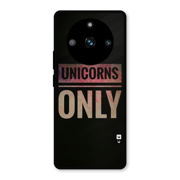 Unicorns Only Metal Back Case for Realme 11 Pro Plus