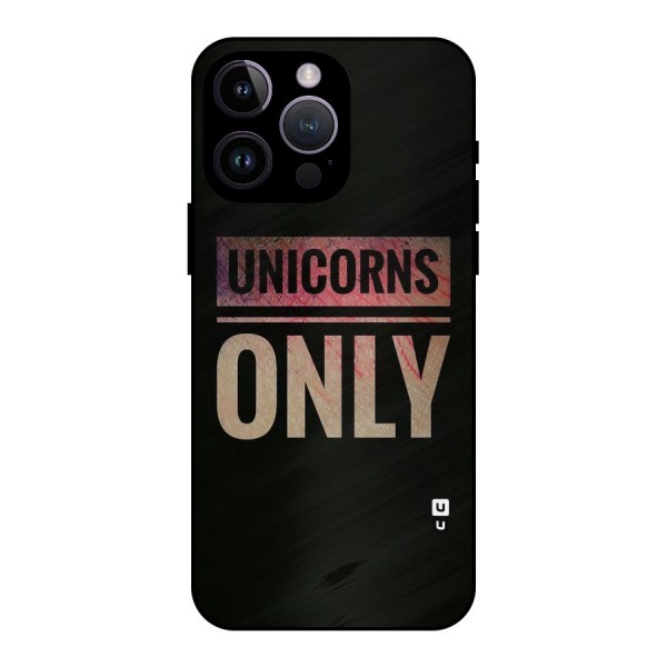 Unicorns Only Metal Back Case for iPhone 14 Pro Max