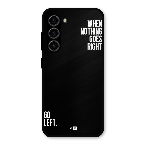 When Nothing Goes Right Metal Back Case for Galaxy S23