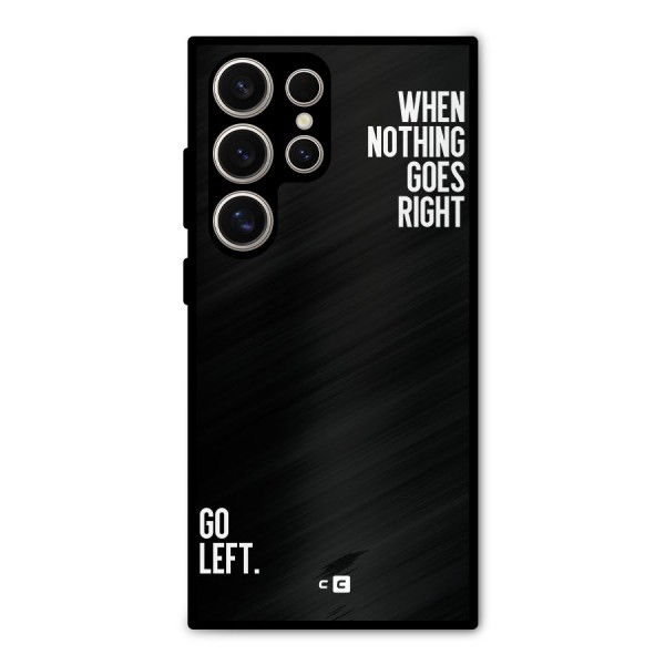 When Nothing Goes Right Metal Back Case for Galaxy S24 Ultra