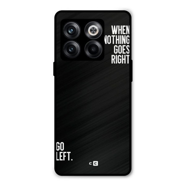 When Nothing Goes Right Metal Back Case for OnePlus 10T