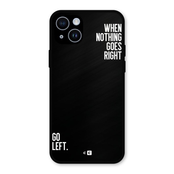 When Nothing Goes Right Metal Back Case for iPhone 14