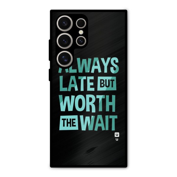 Worth the Wait Metal Back Case for Galaxy S24 Ultra