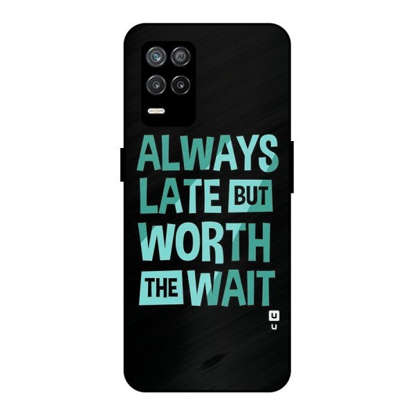 Worth the Wait Metal Back Case for Realme 9 5G