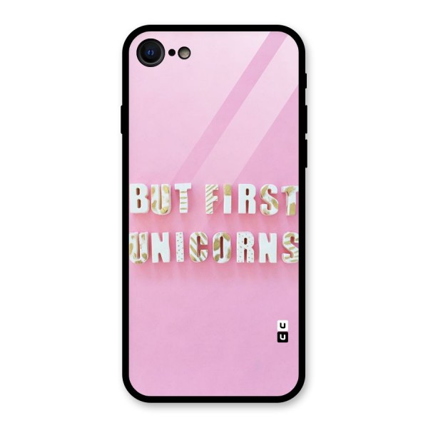But First Unicorns Glass Back Case for iPhone 7