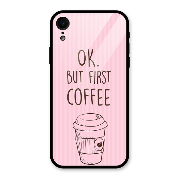 But First Coffee (Pink) Glass Back Case for iPhone XR