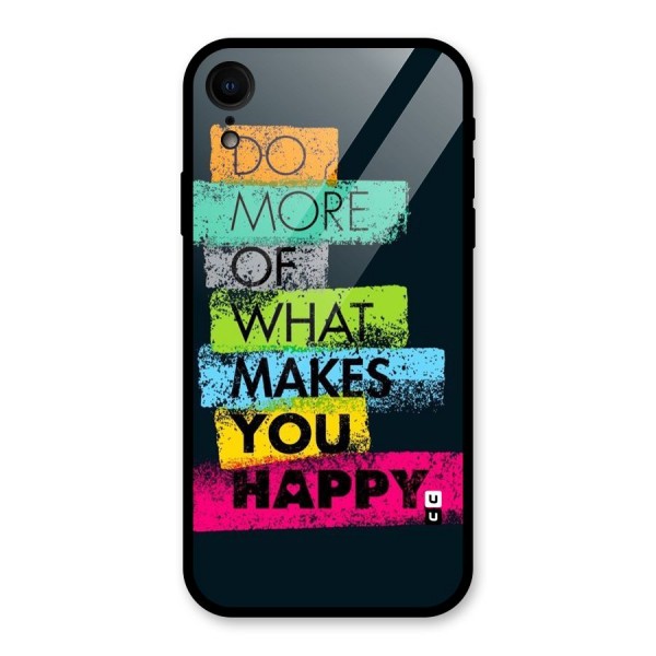 Makes You Happy Glass Back Case for iPhone XR