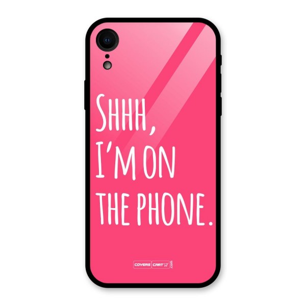 Shhh.. I M on the Phone Glass Back Case for iPhone XR