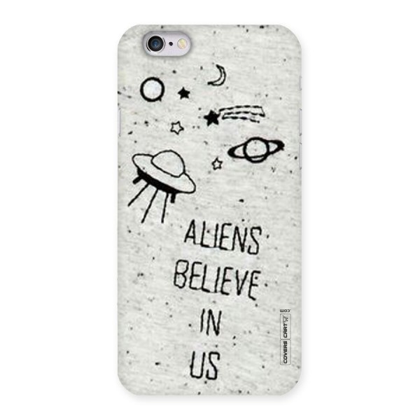 Aliens Believe In Us Back Case for iPhone 6 6S