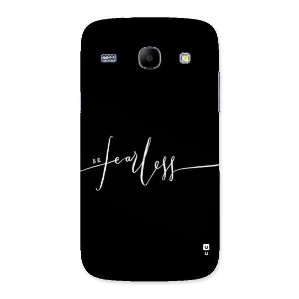 Always Be Fearless Back Case for Galaxy Core
