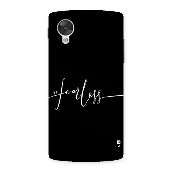 Always Be Fearless Back Case for Google Nexsus 5