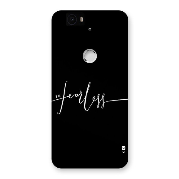 Always Be Fearless Back Case for Google Nexus-6P