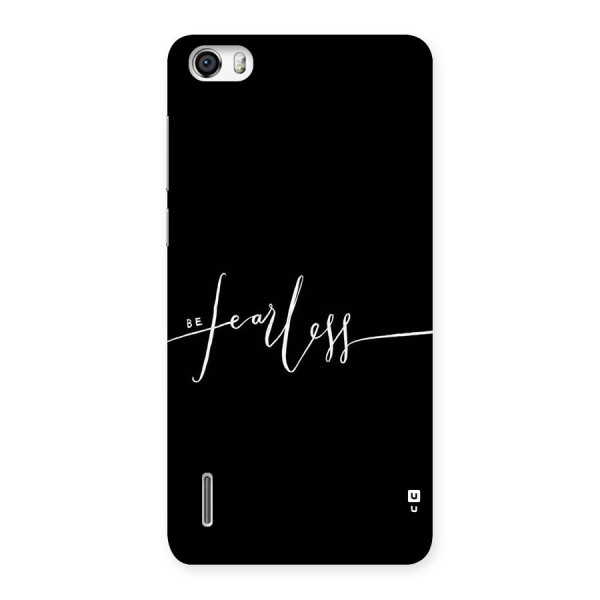 Always Be Fearless Back Case for Honor 6