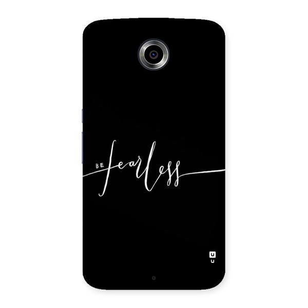 Always Be Fearless Back Case for Nexsus 6