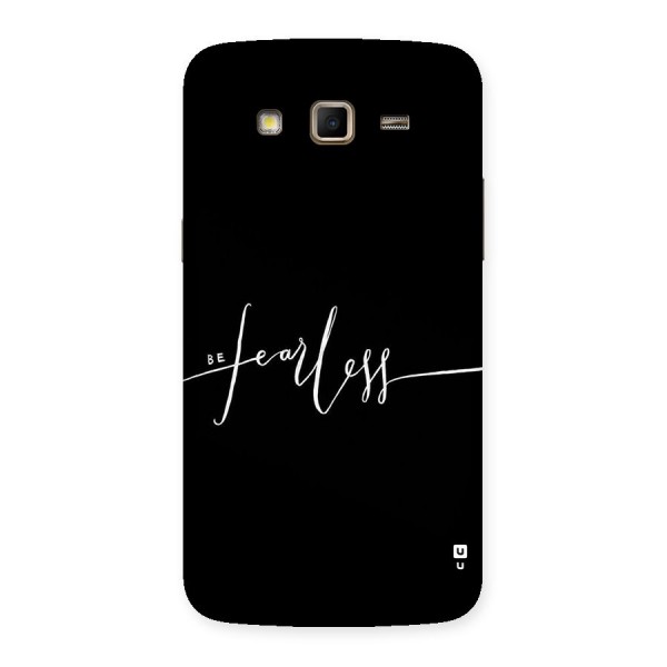 Always Be Fearless Back Case for Samsung Galaxy Grand 2