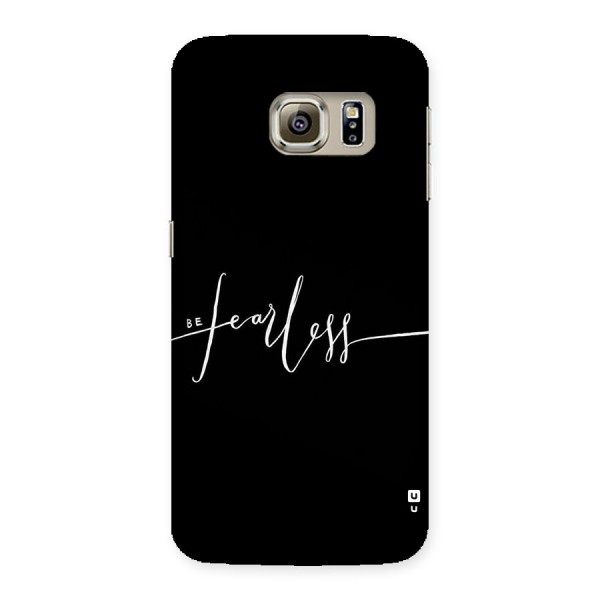 Always Be Fearless Back Case for Samsung Galaxy S6 Edge