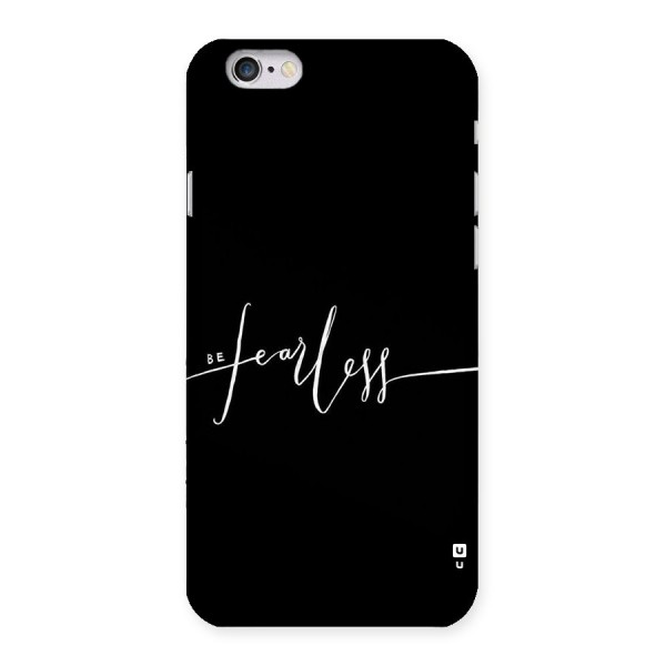 Always Be Fearless Back Case for iPhone 6 6S