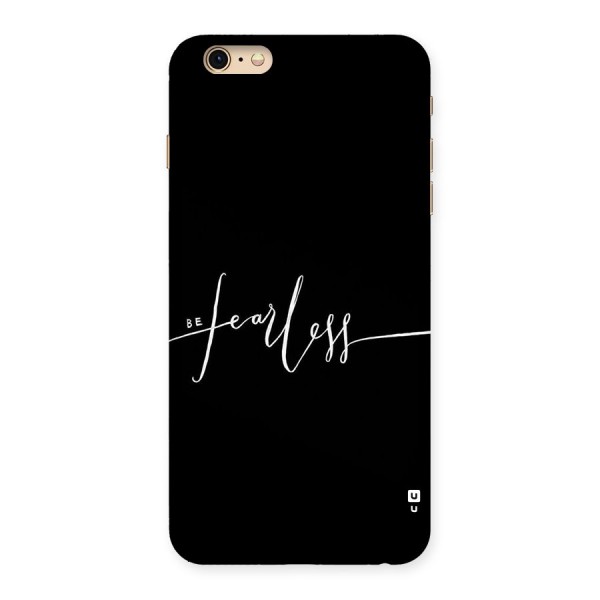 Always Be Fearless Back Case for iPhone 6 Plus 6S Plus