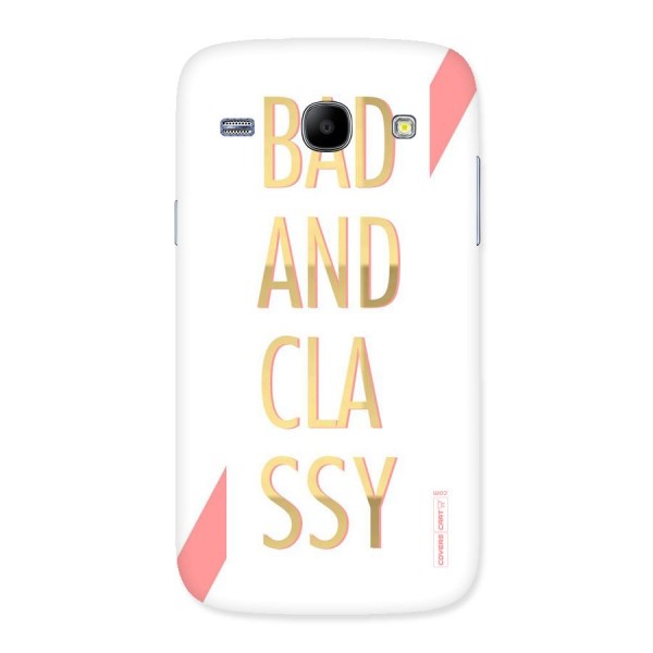 Bad And Classy Back Case for Galaxy Core