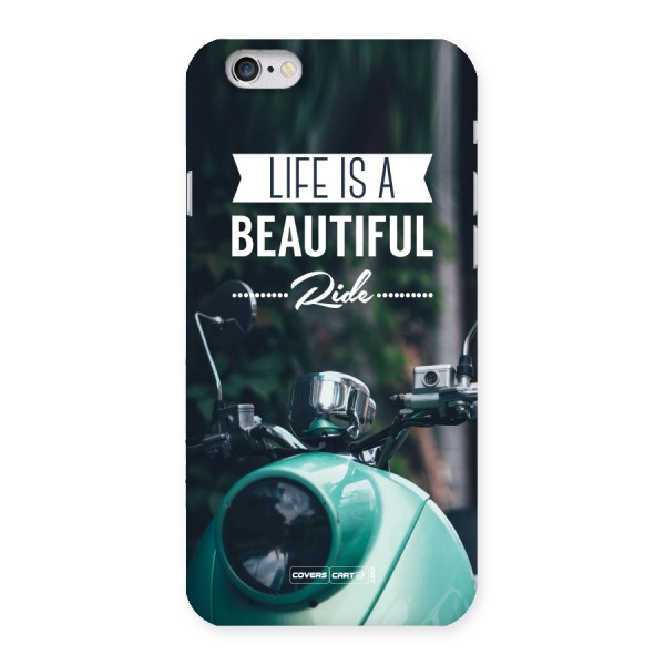 Life is a Beautiful Ride Back Case for iPhone 6 6S
