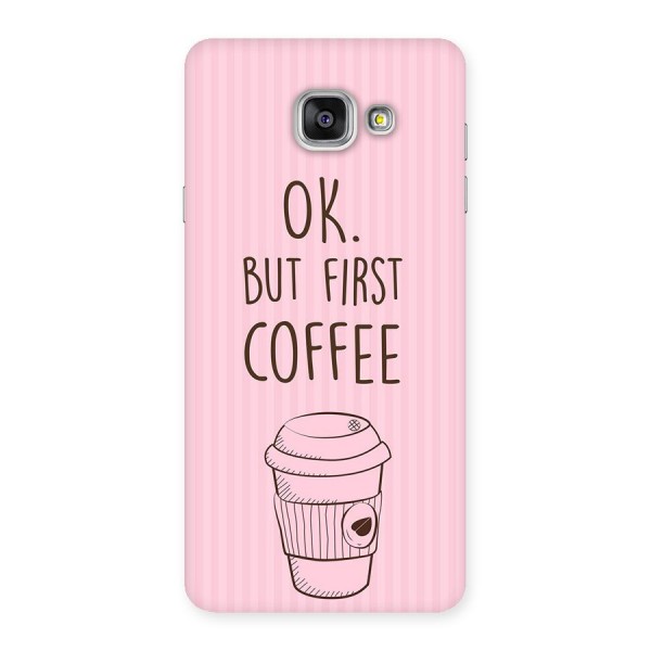 But First Coffee (Pink) Back Case for Galaxy A7 2016