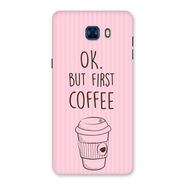 But First Coffee (Pink) Back Case for Galaxy C7 Pro