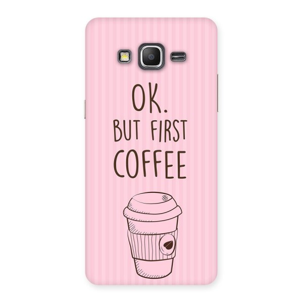But First Coffee (Pink) Back Case for Galaxy Grand Prime
