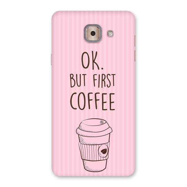 But First Coffee (Pink) Back Case for Galaxy J7 Max