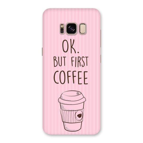 But First Coffee (Pink) Back Case for Galaxy S8