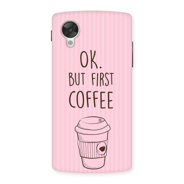 But First Coffee (Pink) Back Case for Google Nexsus 5