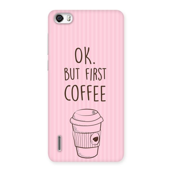 But First Coffee (Pink) Back Case for Honor 6