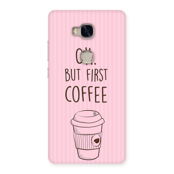 But First Coffee (Pink) Back Case for Huawei Honor 5X