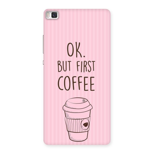But First Coffee (Pink) Back Case for Huawei P8
