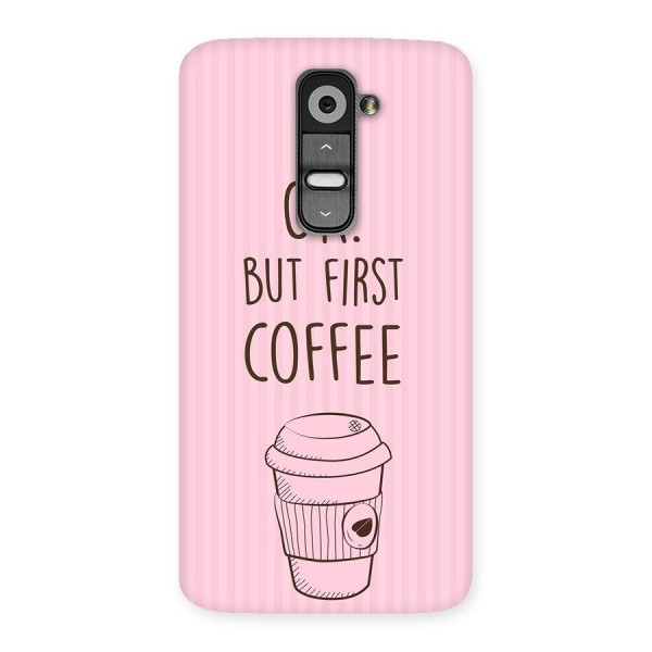 But First Coffee (Pink) Back Case for LG G2
