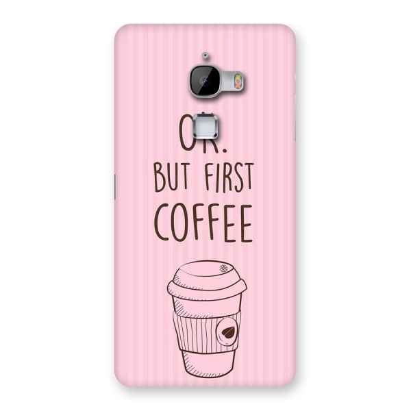 But First Coffee (Pink) Back Case for LeTv Le Max