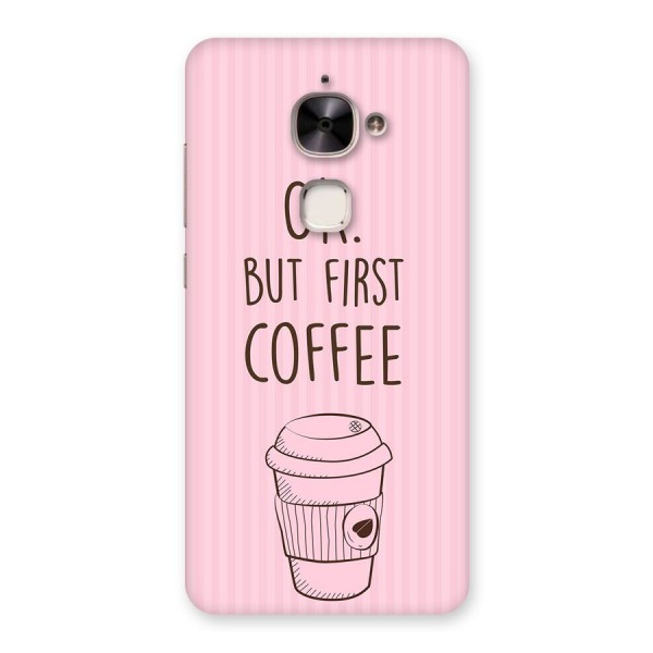 But First Coffee (Pink) Back Case for Le 2
