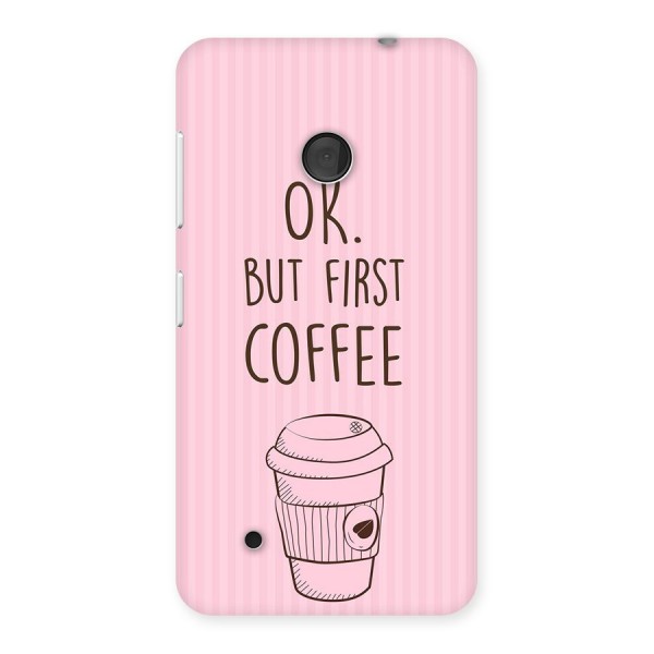 But First Coffee (Pink) Back Case for Lumia 530