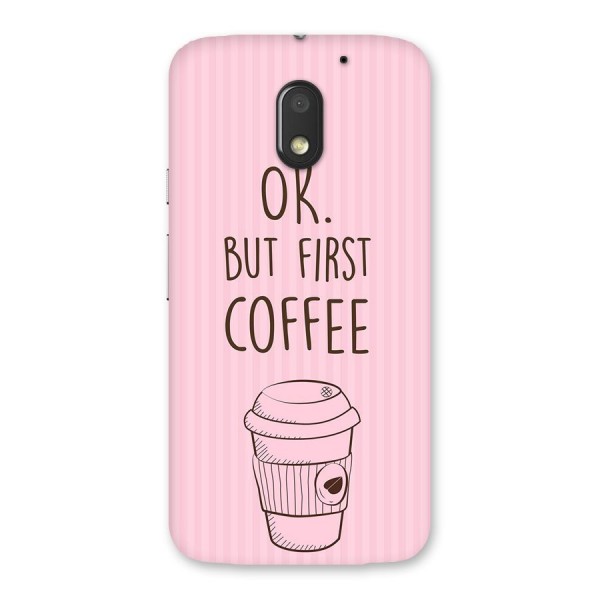 But First Coffee (Pink) Back Case for Moto E3 Power