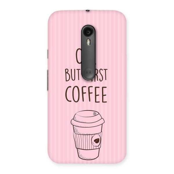But First Coffee (Pink) Back Case for Moto G3