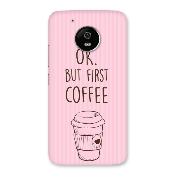 But First Coffee (Pink) Back Case for Moto G5